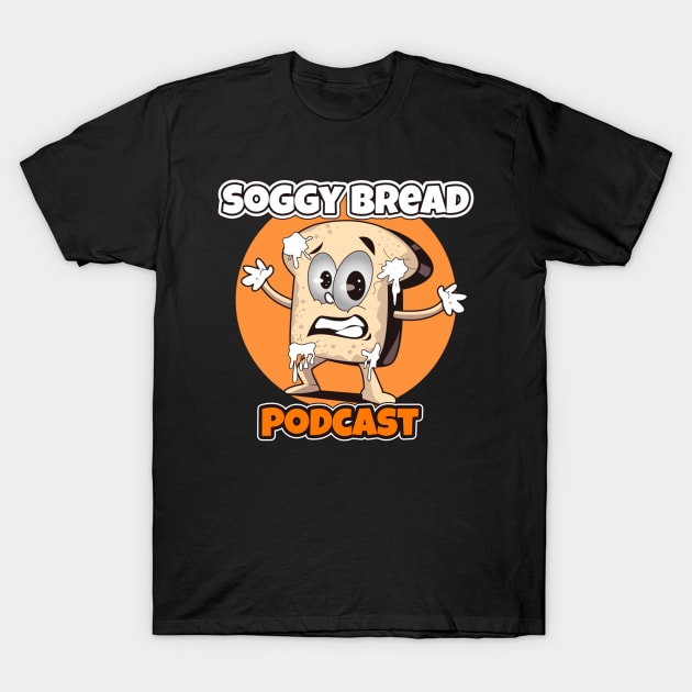 Soggy Bread Podcast Logo #2 T-Shirt by Soggy Bread Podcast